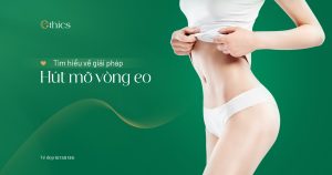 Tìm hiểu về giải pháp hút mỡ vòng eo