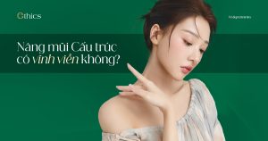 Nâng mũi cấu trúc có vĩnh viễn không?